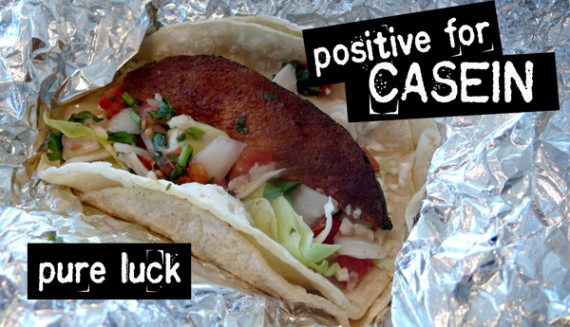 Pure Luck: Baja Taco tested POSITIVE for Casein